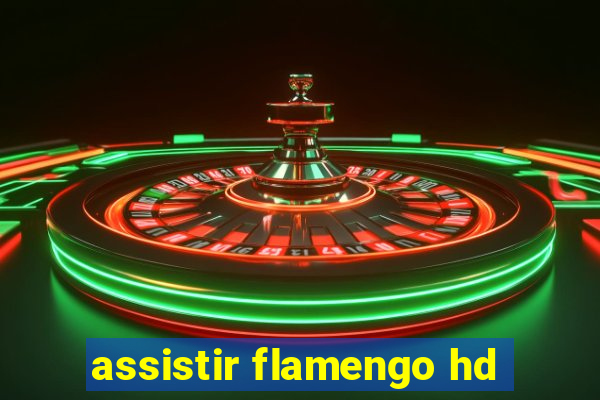 assistir flamengo hd